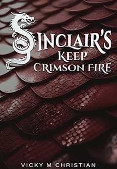 Sinclair's Keep Crimson Fire by Vicky M Christian